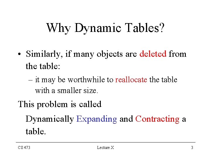 Why Dynamic Tables? • Similarly, if many objects are deleted from the table: –