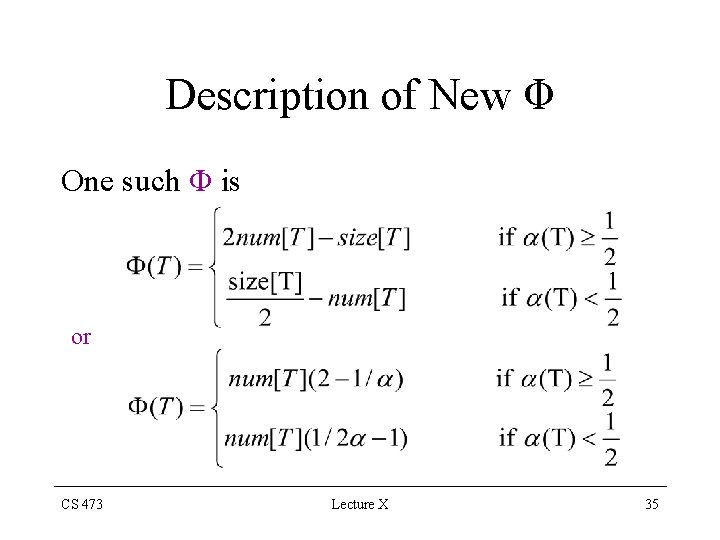Description of New Φ One such Φ is or CS 473 Lecture X 35