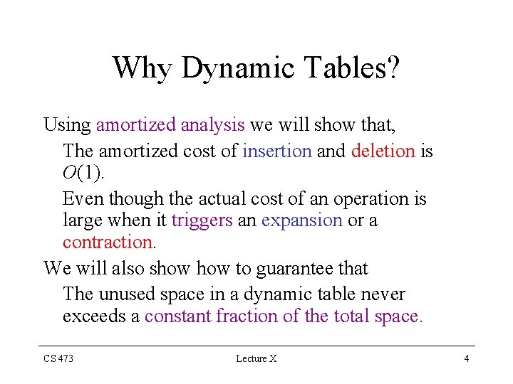 Why Dynamic Tables? Using amortized analysis we will show that, The amortized cost of