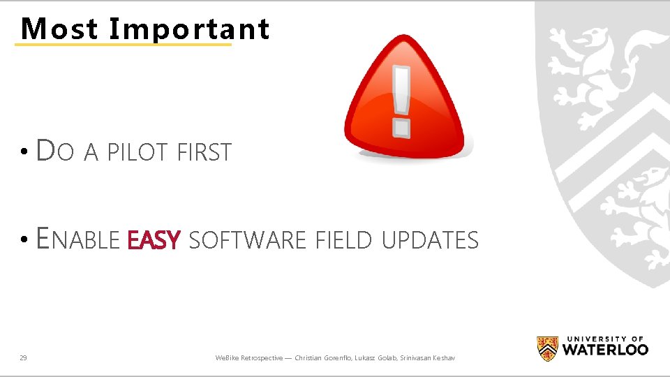 Most Important • DO A PILOT FIRST • ENABLE EASY SOFTWARE FIELD UPDATES 29