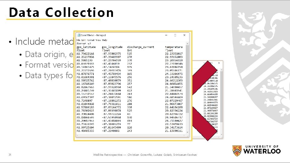 Data Collection • Include metadata with data • Data origin, e. g. CSV column