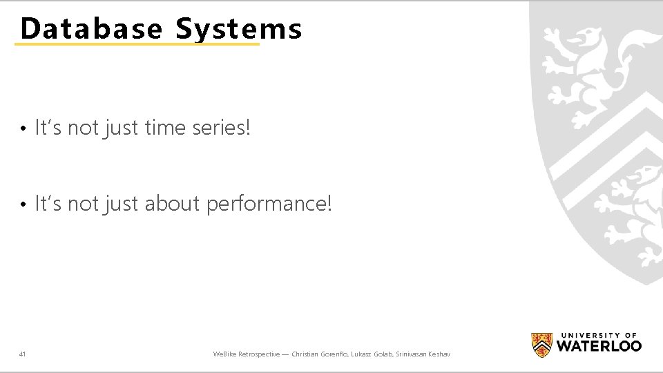 Database Systems • It’s not just time series! • It’s not just about performance!