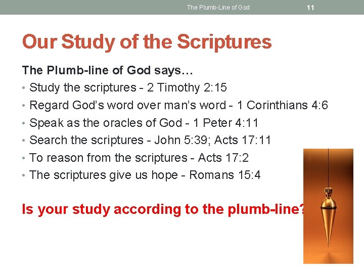 The Plumb-Line of God 11 Our Study of the Scriptures The Plumb-line of God