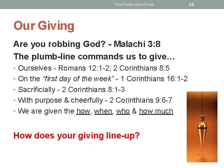 The Plumb-Line of God Our Giving Are you robbing God? - Malachi 3: 8