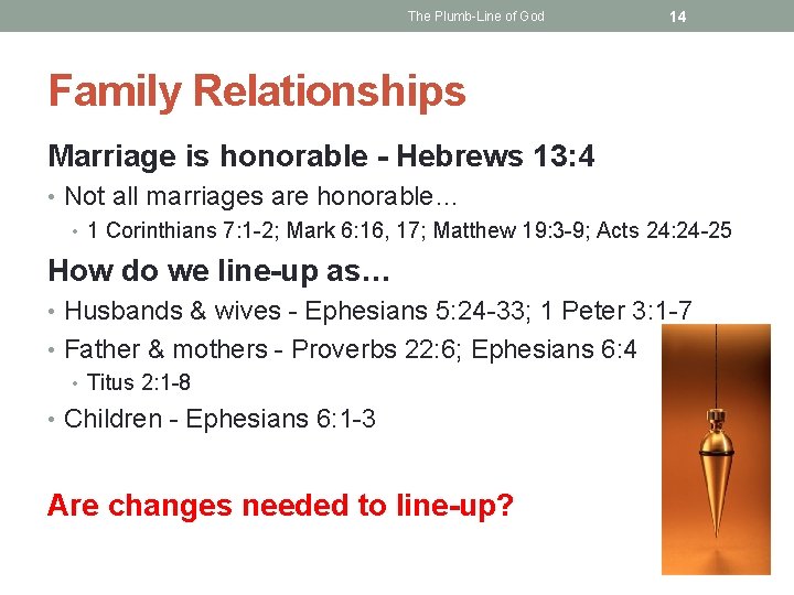The Plumb-Line of God 14 Family Relationships Marriage is honorable - Hebrews 13: 4