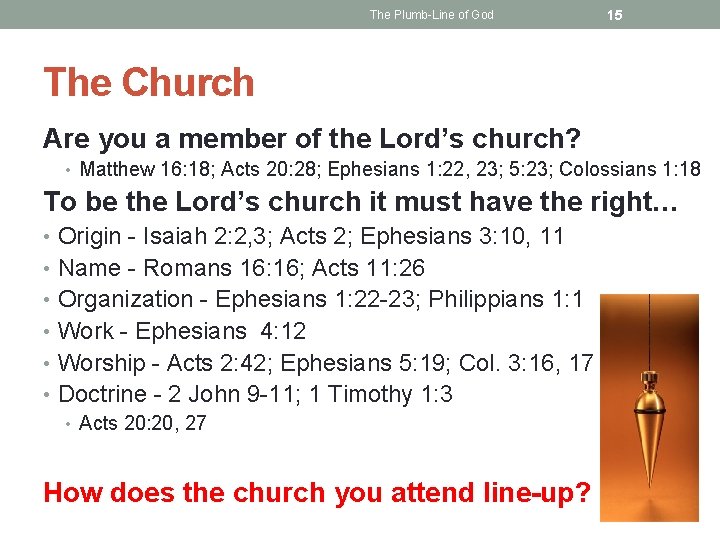 The Plumb-Line of God 15 The Church Are you a member of the Lord’s