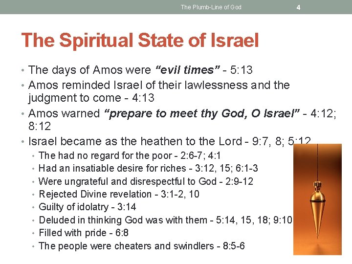 The Plumb-Line of God 4 The Spiritual State of Israel • The days of
