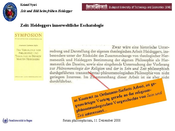 Kristóf Nyíri Zeit und Bild beim frühen Heidegger Zeit: Heideggers innerweltliche Eschatologie t ges