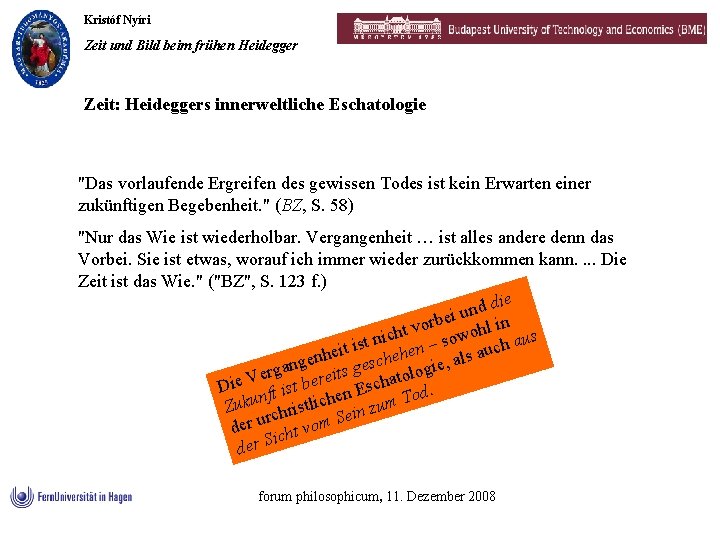 Kristóf Nyíri Zeit und Bild beim frühen Heidegger Zeit: Heideggers innerweltliche Eschatologie "Das vorlaufende