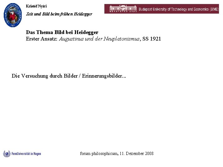 Kristóf Nyíri Zeit und Bild beim frühen Heidegger Das Thema Bild bei Heidegger Erster