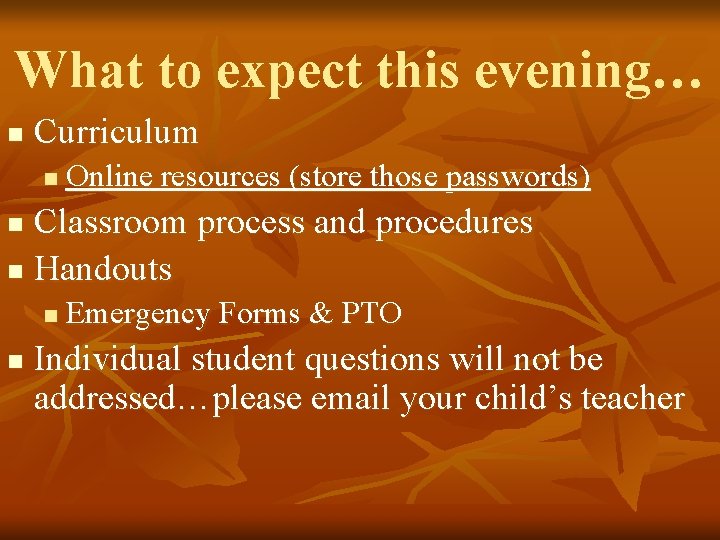 What to expect this evening… n Curriculum n Online resources (store those passwords) Classroom