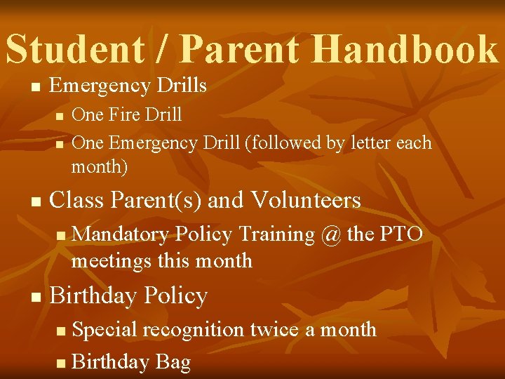 Student / Parent Handbook n Emergency Drills n n n Class Parent(s) and Volunteers