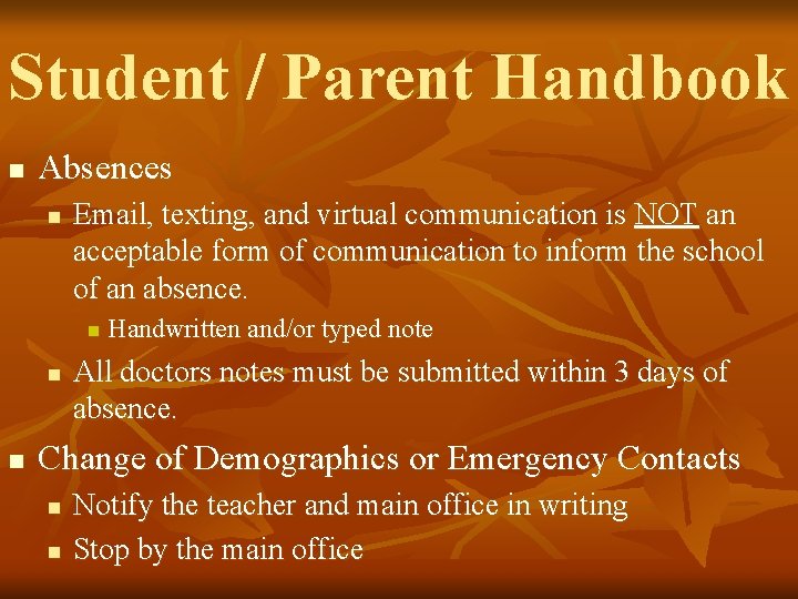 Student / Parent Handbook n Absences n Email, texting, and virtual communication is NOT
