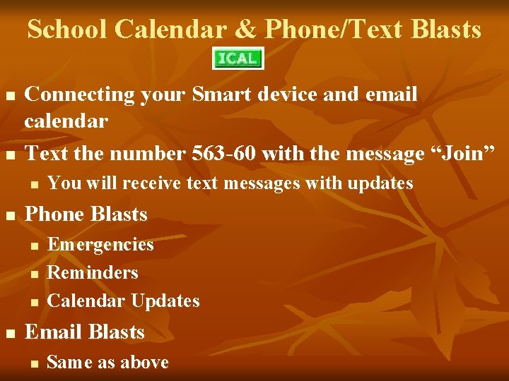 School Calendar & Phone/Text Blasts n n Connecting your Smart device and email calendar