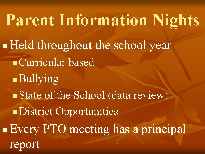 Parent Information Nights n Held throughout the school year Curricular based n Bullying n