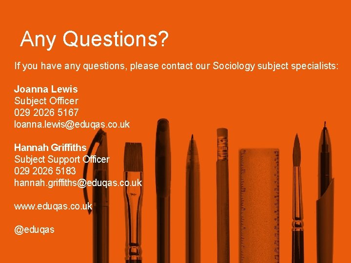 Any Questions? If you have any questions, please contact our Sociology subject specialists: Joanna