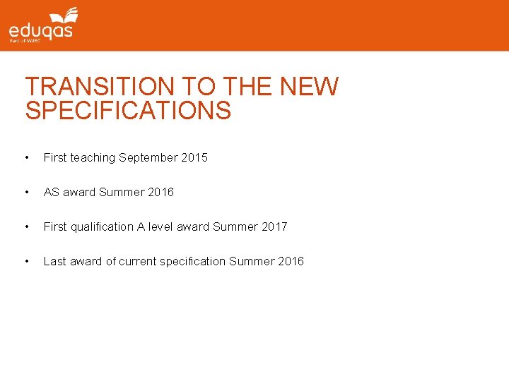 TRANSITION TO THE NEW SPECIFICATIONS • First teaching September 2015 • AS award Summer