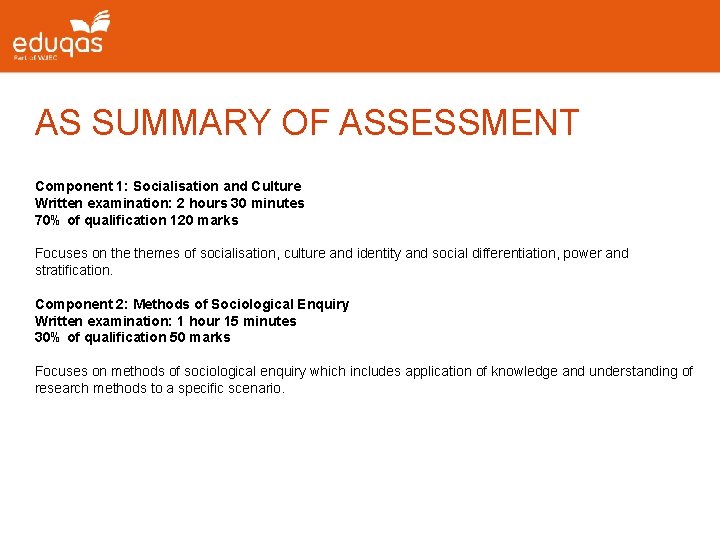 AS SUMMARY OF ASSESSMENT Component 1: Socialisation and Culture Written examination: 2 hours 30