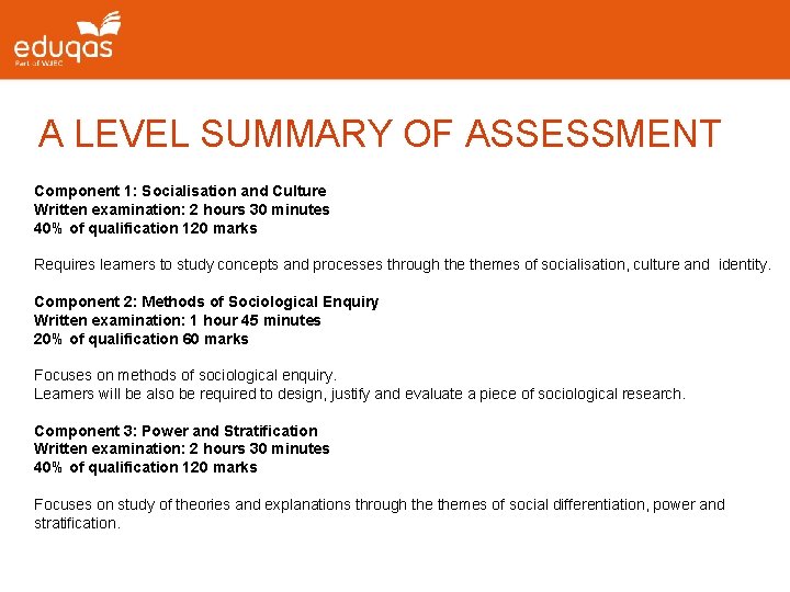 A LEVEL SUMMARY OF ASSESSMENT Component 1: Socialisation and Culture Written examination: 2 hours