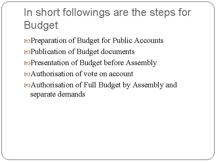 In short followings are the steps for Budget Preparation of Budget for Public Accounts