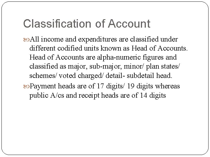 Classification of Account All income and expenditures are classified under different codified units known