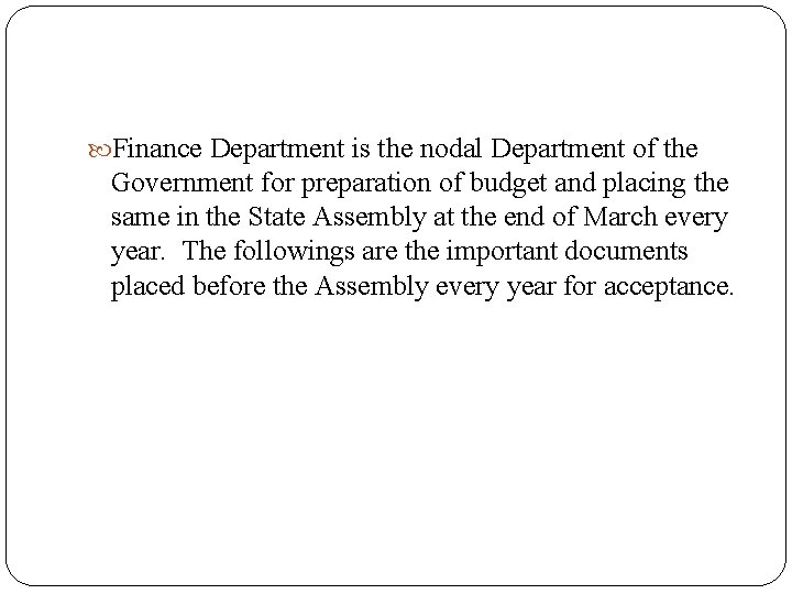  Finance Department is the nodal Department of the Government for preparation of budget