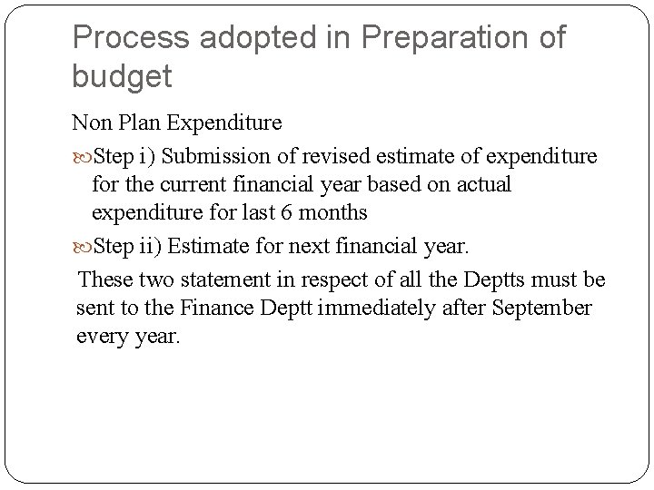 Process adopted in Preparation of budget Non Plan Expenditure Step i) Submission of revised