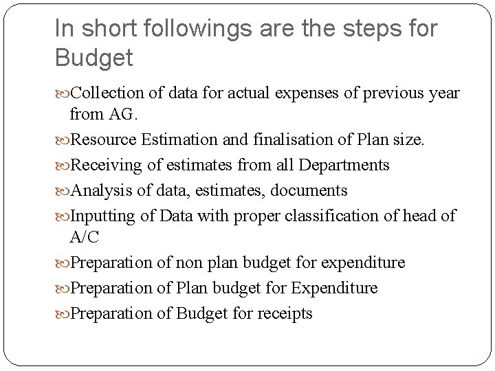 In short followings are the steps for Budget Collection of data for actual expenses