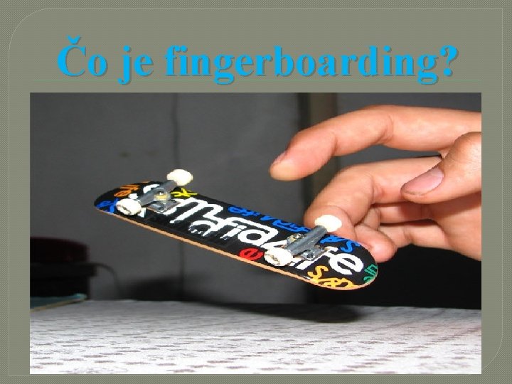 Čo je fingerboarding? 