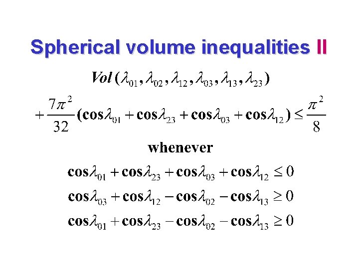 Spherical volume inequalities II 