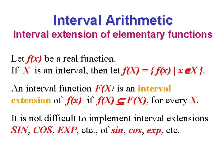 Interval Arithmetic Interval extension of elementary functions Let f(x) be a real function. If