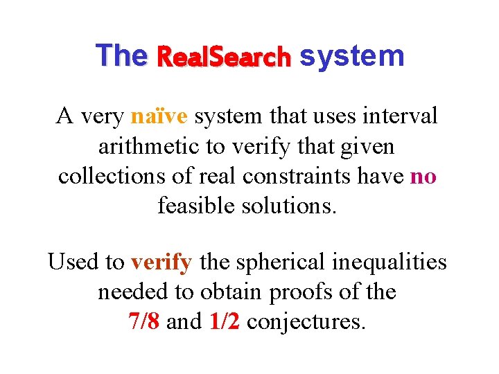 The Real. Search system A very naïve system that uses interval arithmetic to verify