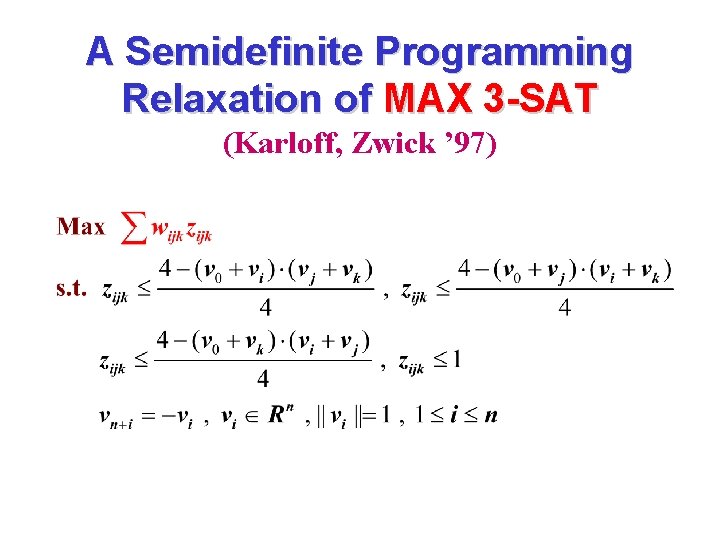 A Semidefinite Programming Relaxation of MAX 3 -SAT (Karloff, Zwick ’ 97) 