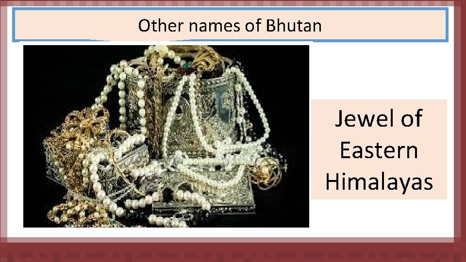 Other names of Bhutan Jewel of Eastern Himalayas 