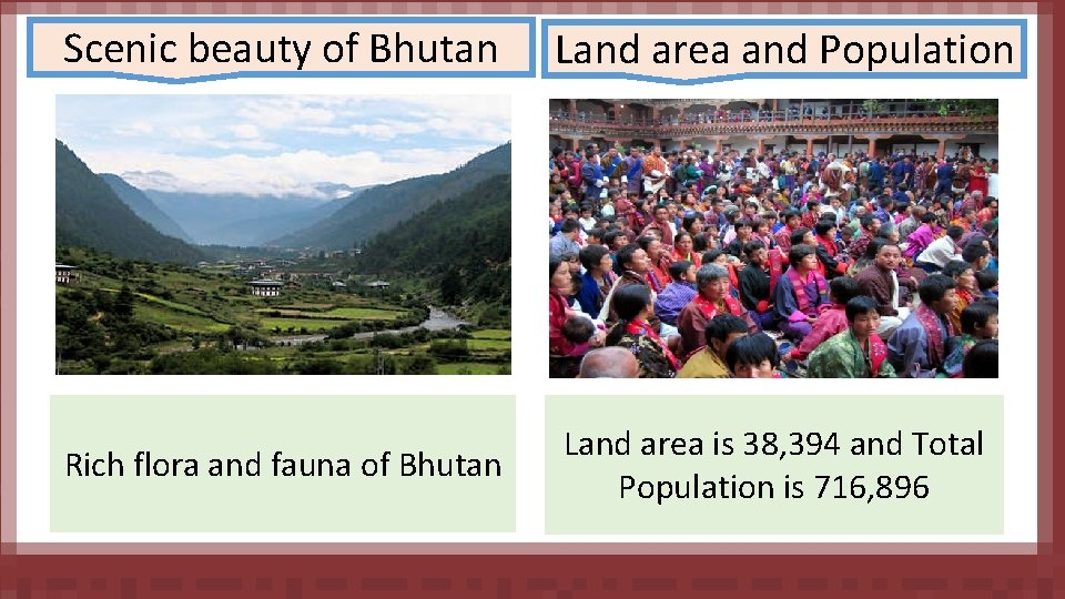 Scenic beauty of Bhutan Land area and Population Rich flora and fauna of Bhutan