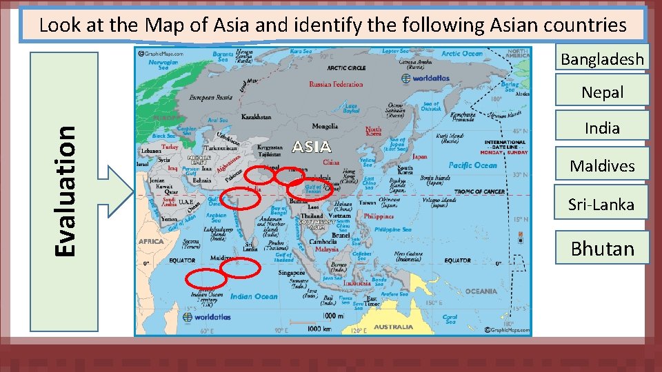 Look at the Map of Asia and identify the following Asian countries Bangladesh Evaluation