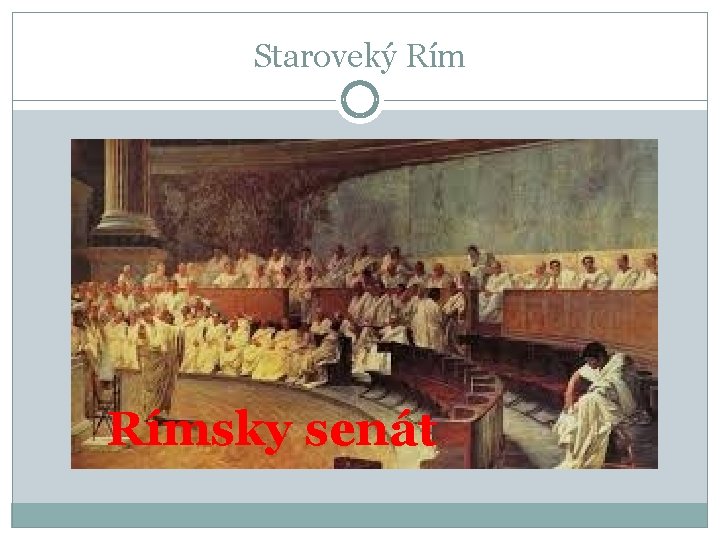Staroveký Rímsky senát Staroveký Rímsky senát