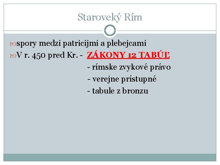 Staroveký Rím spory medzi patricijmi a plebejcami V r. 450 pred Kr. - ZÁKONY Staroveký Rím spory medzi patricijmi a plebejcami V r. 450 pred Kr. - ZÁKONY