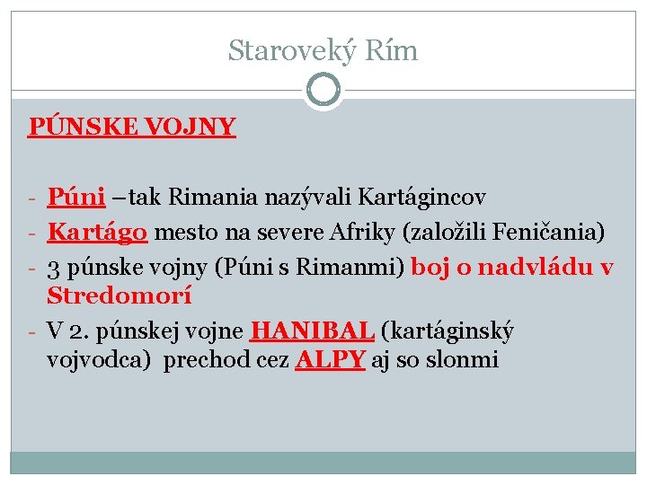 Staroveký Rím PÚNSKE VOJNY - Púni –tak Rimania nazývali Kartágincov - Kartágo mesto na Staroveký Rím PÚNSKE VOJNY - Púni –tak Rimania nazývali Kartágincov - Kartágo mesto na