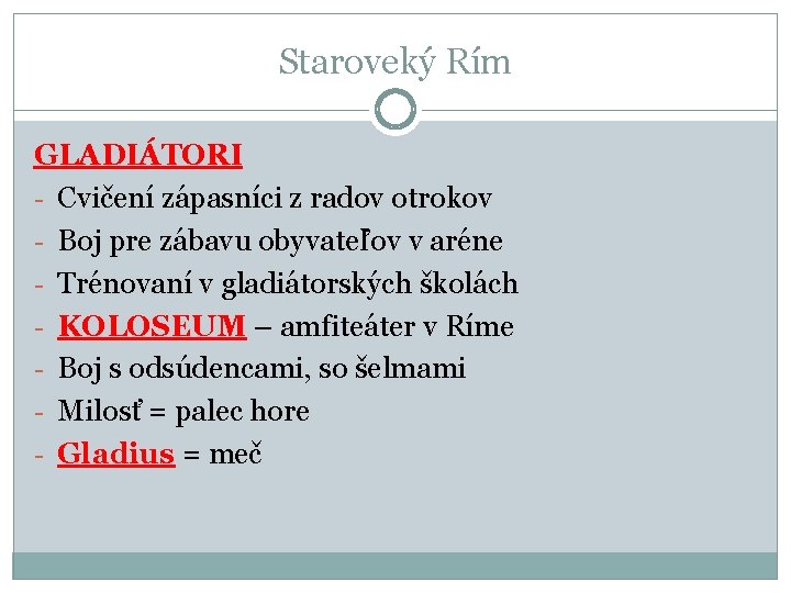 Staroveký Rím GLADIÁTORI - Cvičení zápasníci z radov otrokov - Boj pre zábavu obyvateľov Staroveký Rím GLADIÁTORI - Cvičení zápasníci z radov otrokov - Boj pre zábavu obyvateľov