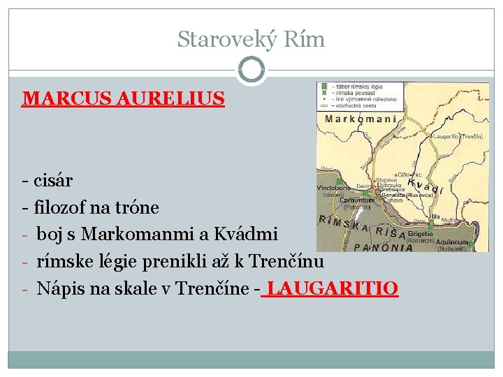 Staroveký Rím MARCUS AURELIUS - cisár - filozof na tróne - boj s Markomanmi Staroveký Rím MARCUS AURELIUS - cisár - filozof na tróne - boj s Markomanmi