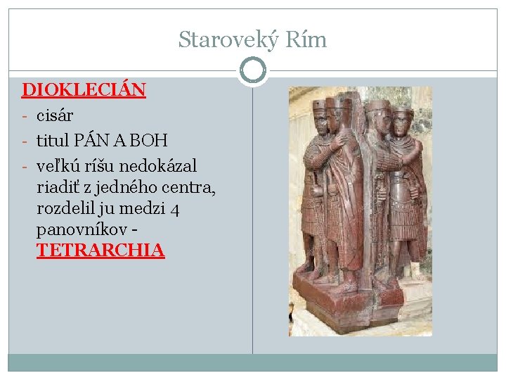 Staroveký Rím DIOKLECIÁN - cisár - titul PÁN A BOH - veľkú ríšu nedokázal Staroveký Rím DIOKLECIÁN - cisár - titul PÁN A BOH - veľkú ríšu nedokázal