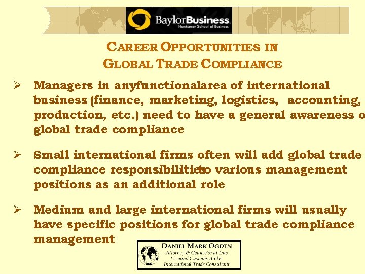 CAREER OPPORTUNITIES IN GLOBAL TRADE COMPLIANCE Ø Managers in anyfunctionalarea of international business (finance,