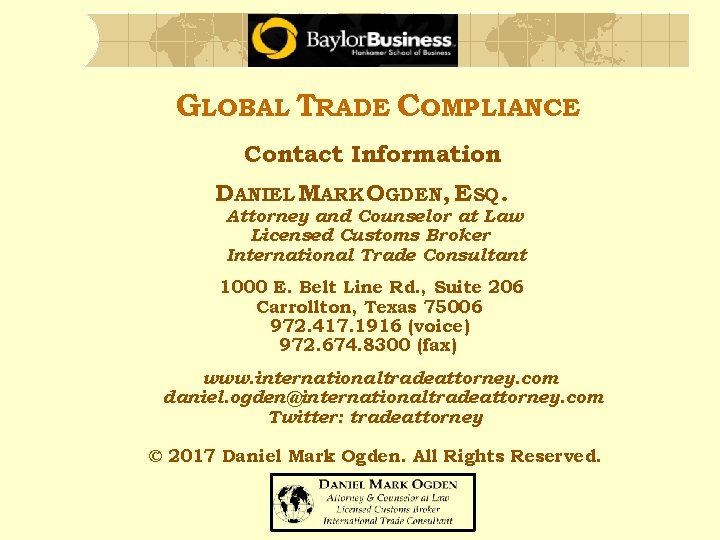 GLOBAL TRADE COMPLIANCE Contact Information DANIEL MARK OGDEN, ESQ. Attorney and Counselor at Law
