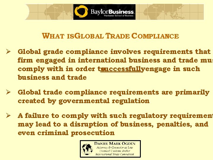WHAT ISGLOBAL TRADE COMPLIANCE Ø Global grade compliance involves requirements that firm engaged in