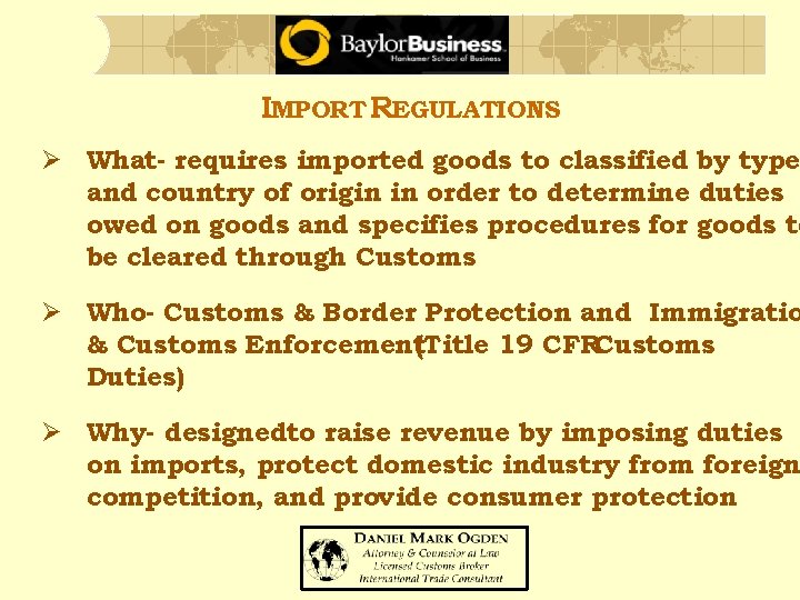 IMPORT REGULATIONS Ø What- requires imported goods to classified by type and country of