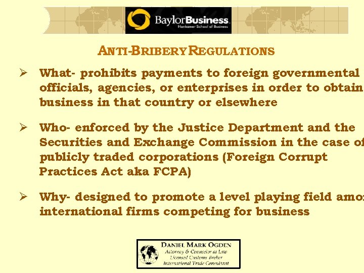 ANTI-BRIBERY REGULATIONS Ø What- prohibits payments to foreign governmental officials, agencies, or enterprises in