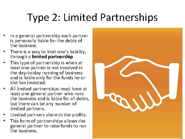 Type 2: Limited Partnerships • In a general partnership each partner is personally liable