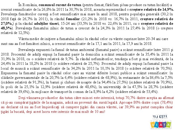 În România, consumul curent de tutun (pentru fumat, fără fum și/sau produse cu tutun