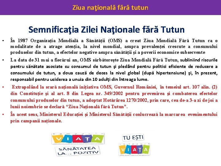 Ziua naţională fără tutun Semnificaţia Zilei Naţionale fără Tutun • În 1987 Organizaţia Mondială